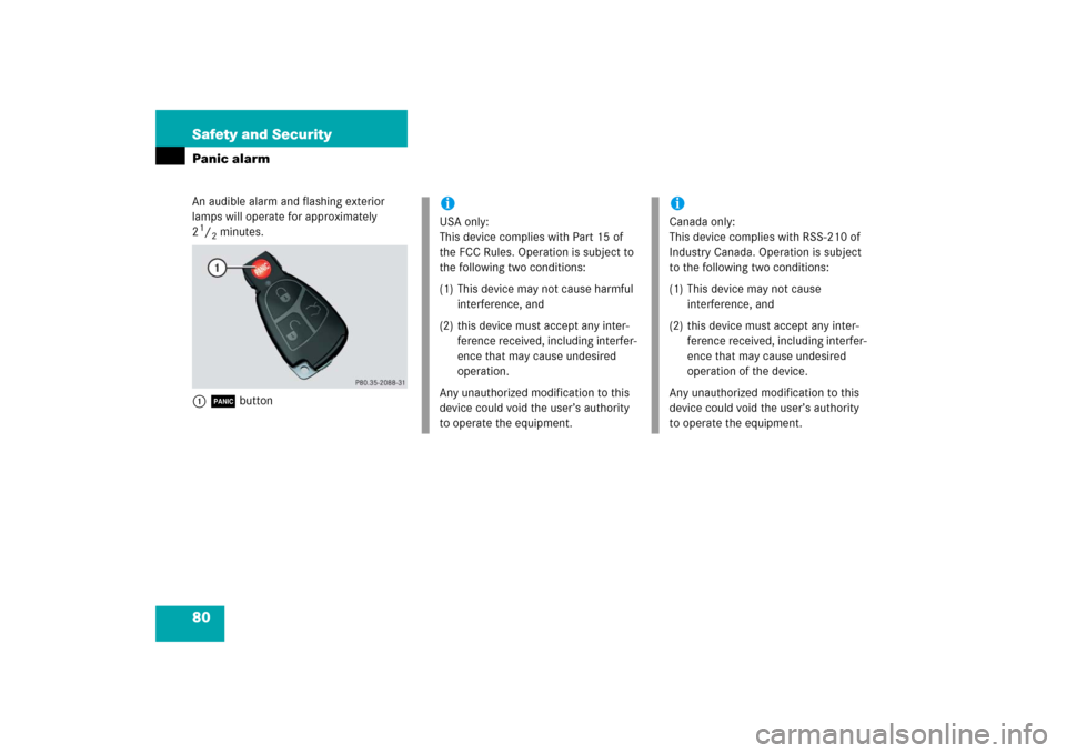 MERCEDES-BENZ SLK350 2006 R171 Owners Manual 80 Safety and SecurityPanic alarmAn audible alarm and flashing exterior 
lamps will operate for approximately 
21/2minutes.
1Âbutton
iUSA only:
This device complies with Part 15 of 
the FCC Rules. Op