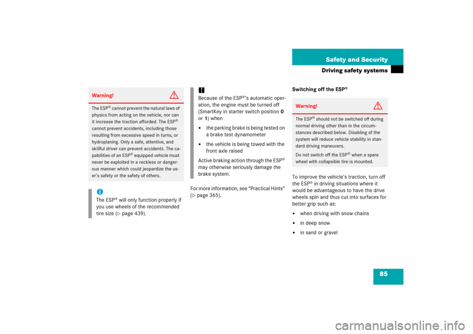 MERCEDES-BENZ SLK55AMG 2006 R171 Owners Manual 85 Safety and Security
Driving safety systems
For more information, see “Practical Hints” 
(page 365).Switching off the ESP
®
To improve the vehicle’s traction, turn off 
the ESP
® in driving