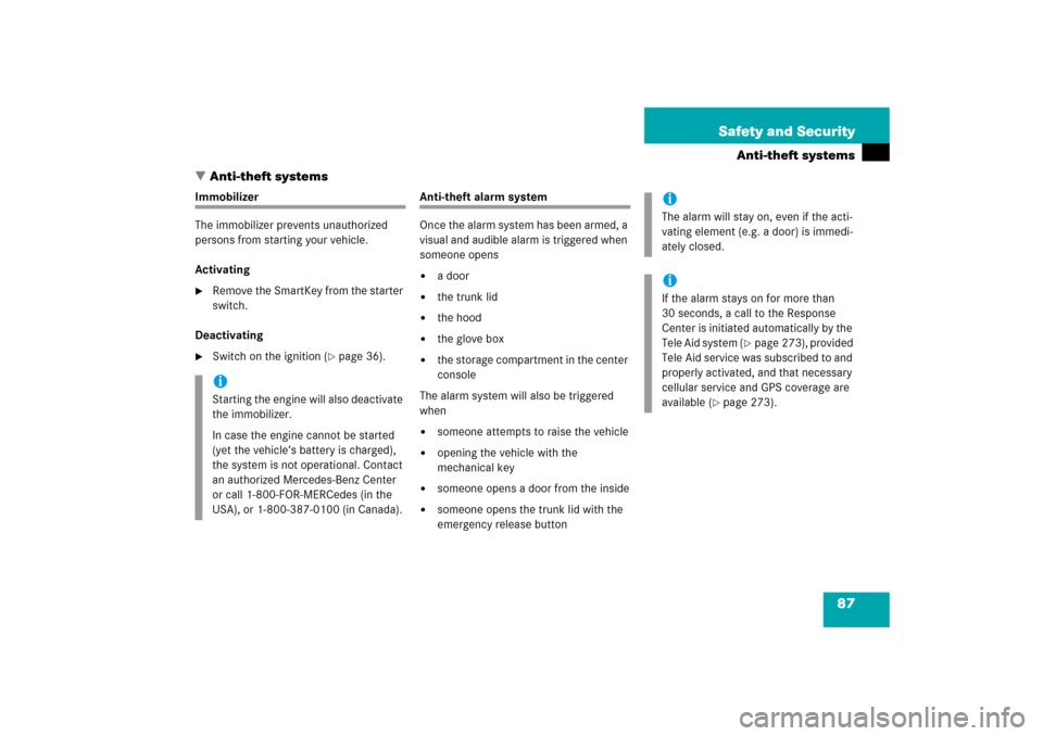 MERCEDES-BENZ SLK55AMG 2006 R171 Owners Manual 87 Safety and Security
Anti-theft systems
Anti-theft systems
Immobilizer
The immobilizer prevents unauthorized 
persons from starting your vehicle.
Activating
Remove the SmartKey from the starter 
s