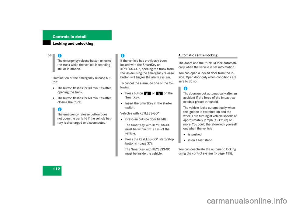 MERCEDES-BENZ SL500 2006 R230 User Guide 112 Controls in detailLocking and unlockingIllumination of the emergency release but-
ton:
The button flashes for 30 minutes after 
opening the trunk.

The button flashes for 60 minutes after 
closi