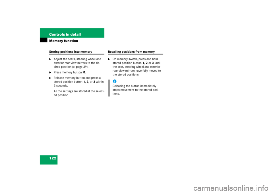 MERCEDES-BENZ SL500 2006 R230 Owners Manual 122 Controls in detailMemory functionStoring positions into memory
Adjust the seats, steering wheel and 
exterior rear view mirrors to the de-
sired position (
page 39).

Press memory buttonM.

Re