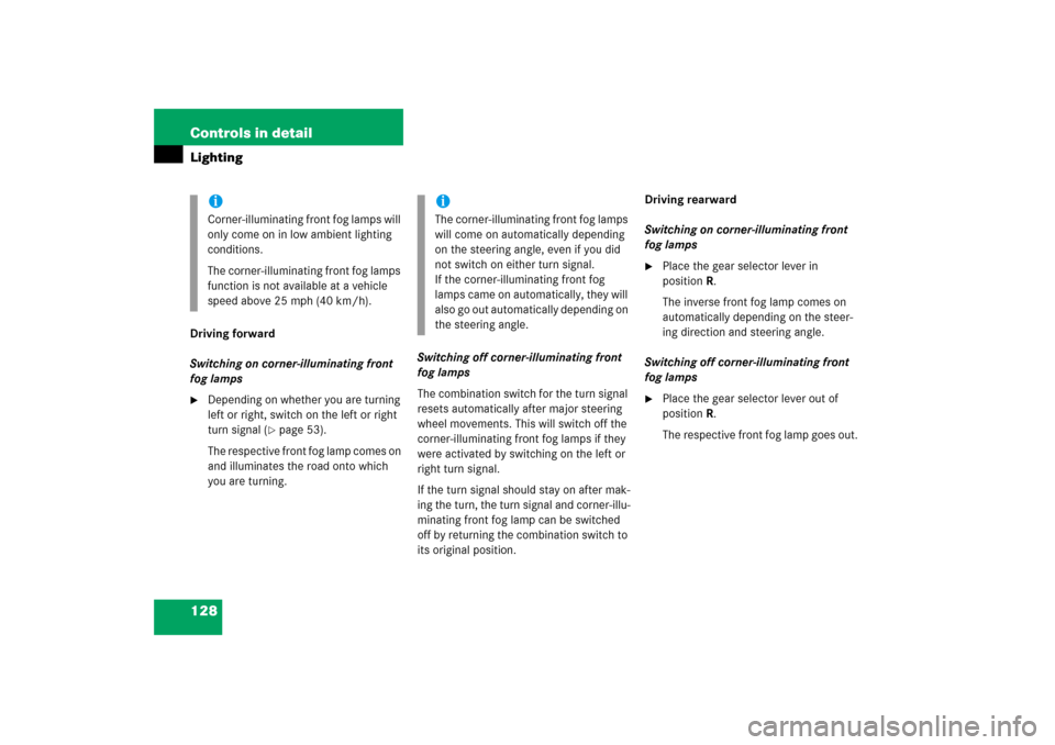 MERCEDES-BENZ SL500 2006 R230 Owners Manual 128 Controls in detailLightingDriving forward
Switching on corner-illuminating front 
fog lamps
Depending on whether you are turning 
left or right, switch on the left or right 
turn signal (
page 5