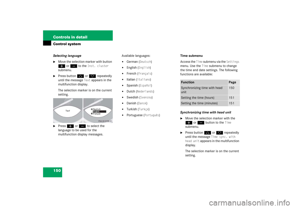 MERCEDES-BENZ SL500 2006 R230 Owners Manual 150 Controls in detailControl systemSelecting language
Move the selection marker with button 
æ or ç to the 
Inst. cluster
 
submenu.

Press button j or k repeatedly 
until the message 
Text
 appe