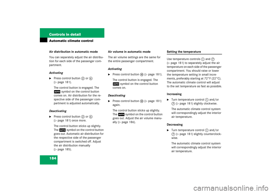 MERCEDES-BENZ SL500 2006 R230 Owners Manual 184 Controls in detailAutomatic climate controlAir distribution in automatic mode
You can separately adjust the air distribu-
tion for each side of the passenger com-
partment.
Activating
Press contr