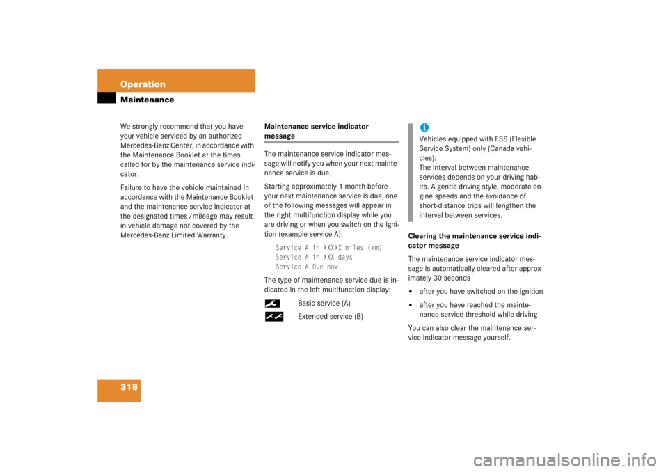 MERCEDES-BENZ SL500 2006 R230 Owners Manual 318 OperationMaintenanceWe strongly recommend that you have 
your vehicle serviced by an authorized 
Mercedes-Benz Center, in accordance with 
the Maintenance Booklet at the times 
called for by the m