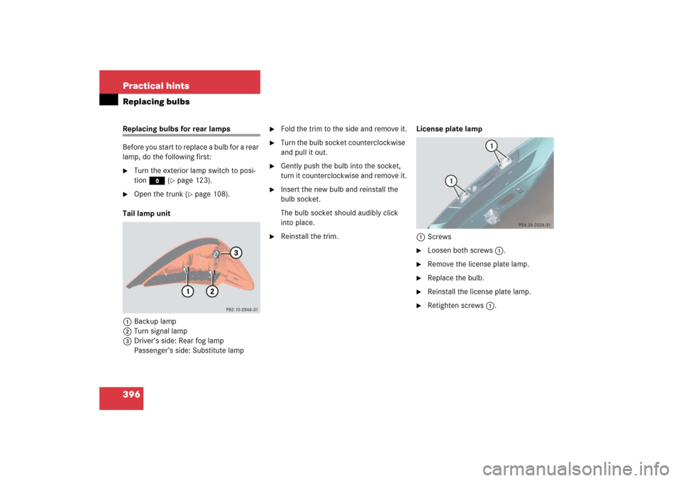 MERCEDES-BENZ SL65AMG 2006 R230 Owners Manual 396 Practical hintsReplacing bulbsReplacing bulbs for rear lamps
Before you start to replace a bulb for a rear 
lamp, do the following first:
Turn the exterior lamp switch to posi-
tion M (
page 123