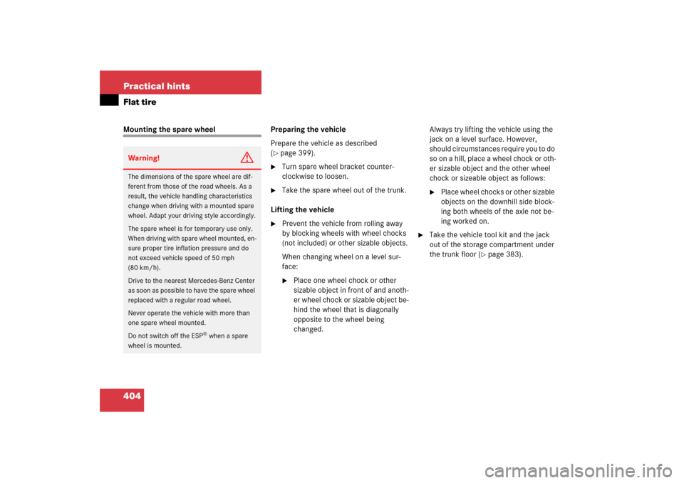 MERCEDES-BENZ SL65AMG 2006 R230 Owners Manual 404 Practical hintsFlat tireMounting the spare wheel Preparing the vehicle
Prepare the vehicle as described 
(
page 399).

Turn spare wheel bracket counter-
clockwise to loosen.

Take the spare whe