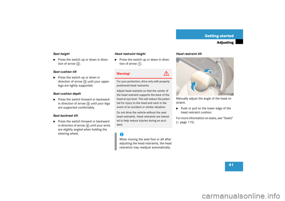 MERCEDES-BENZ SL500 2006 R230 Service Manual 41 Getting started
Adjusting
Seat height
Press the switch up or down in direc-
tion of arrow2.
Seat cushion tilt

Press the switch up or down in 
direction of arrow3 until your upper 
legs are light