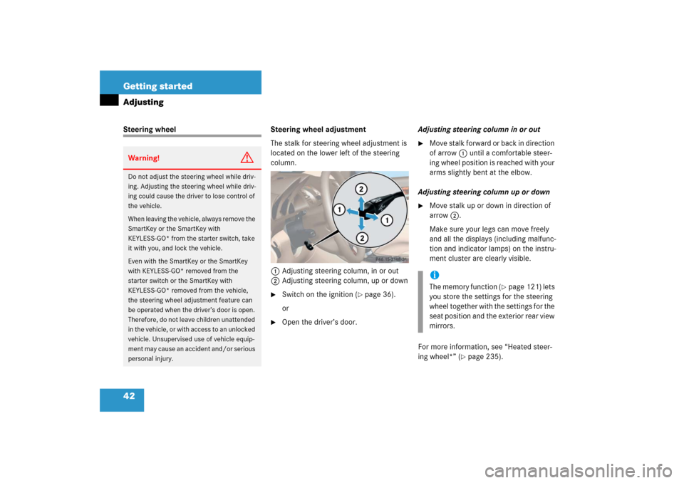 MERCEDES-BENZ SL500 2006 R230 Service Manual 42 Getting startedAdjustingSteering wheel Steering wheel adjustment
The stalk for steering wheel adjustment is 
located on the lower left of the steering 
column.
1Adjusting steering column, in or out