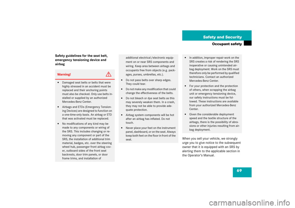 MERCEDES-BENZ SL65AMG 2006 R230 Owners Manual 69 Safety and Security
Occupant safety
Safety guidelines for the seat belt, 
emergency tensioning device and 
airbag
When you sell your vehicle, we strongly 
urge you to give notice to the subsequent 