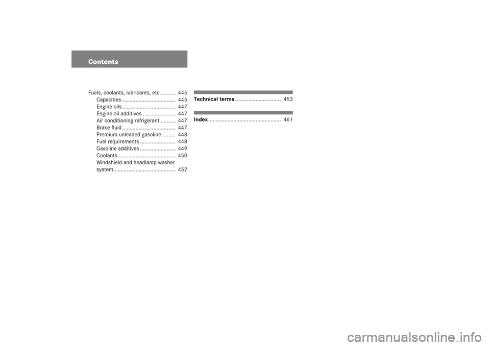 MERCEDES-BENZ SL600 2006 R230 Owners Manual ContentsFuels, coolants, lubricants, etc. .........  445
Capacities ....................................  445
Engine oils ....................................  447
Engine oil additives ...............