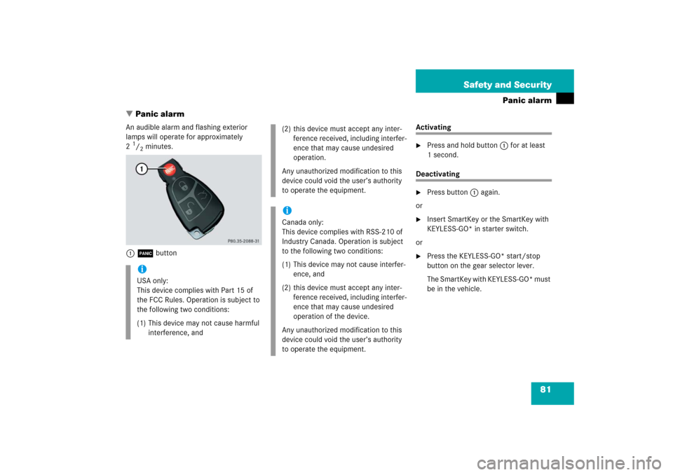 MERCEDES-BENZ SL500 2006 R230 Owners Manual 81 Safety and Security
Panic alarm
Panic alarm
An audible alarm and flashing exterior 
lamps will operate for approximately 
21/2minutes.
1Â button
Activating
Press and hold button1 for at least 
1