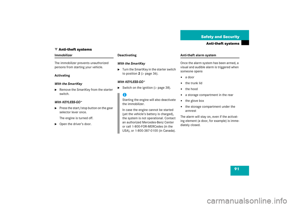 MERCEDES-BENZ SL500 2006 R230 Owners Manual 91 Safety and Security
Anti-theft systems
Anti-theft systems
Immobilizer
The immobilizer prevents unauthorized 
persons from starting your vehicle.
Activating
With the SmartKey
Remove the SmartKey f
