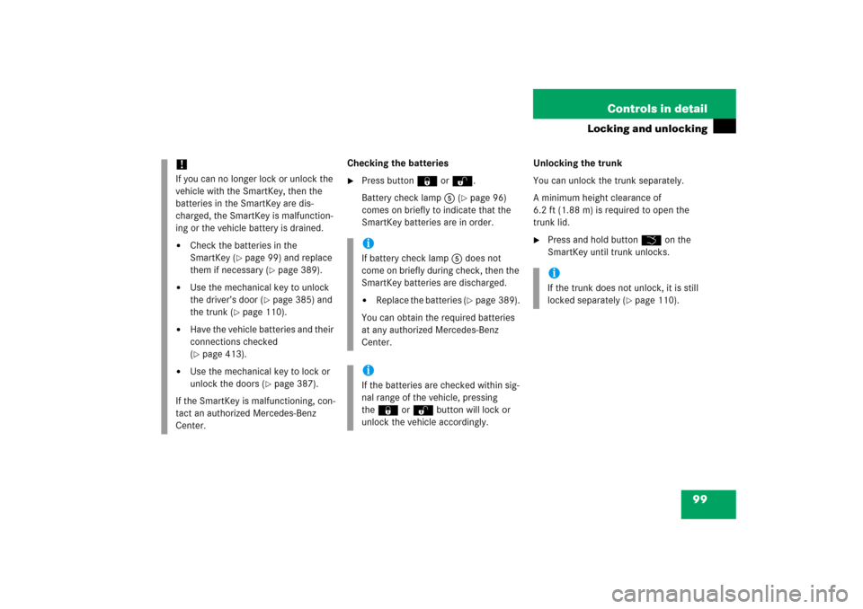 MERCEDES-BENZ SL500 2006 R230 Owners Manual 99 Controls in detail
Locking and unlocking
Checking the batteries
Press button ‹or Œ.
Battery check lamp5 (
page 96) 
comes on briefly to indicate that the 
SmartKey batteries are in order.Unloc