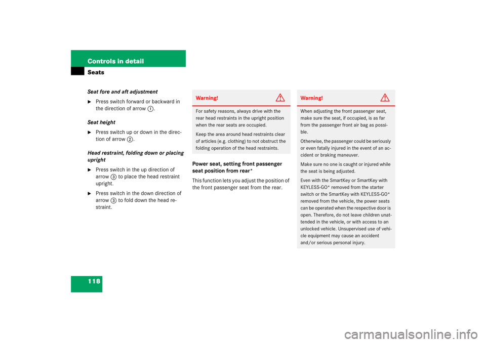MERCEDES-BENZ S350 2006 W221 Owners Manual 118 Controls in detailSeatsSeat fore and aft adjustment
Press switch forward or backward in 
the direction of arrow1.
Seat height

Press switch up or down in the direc-
tion of arrow2.
Head restrain
