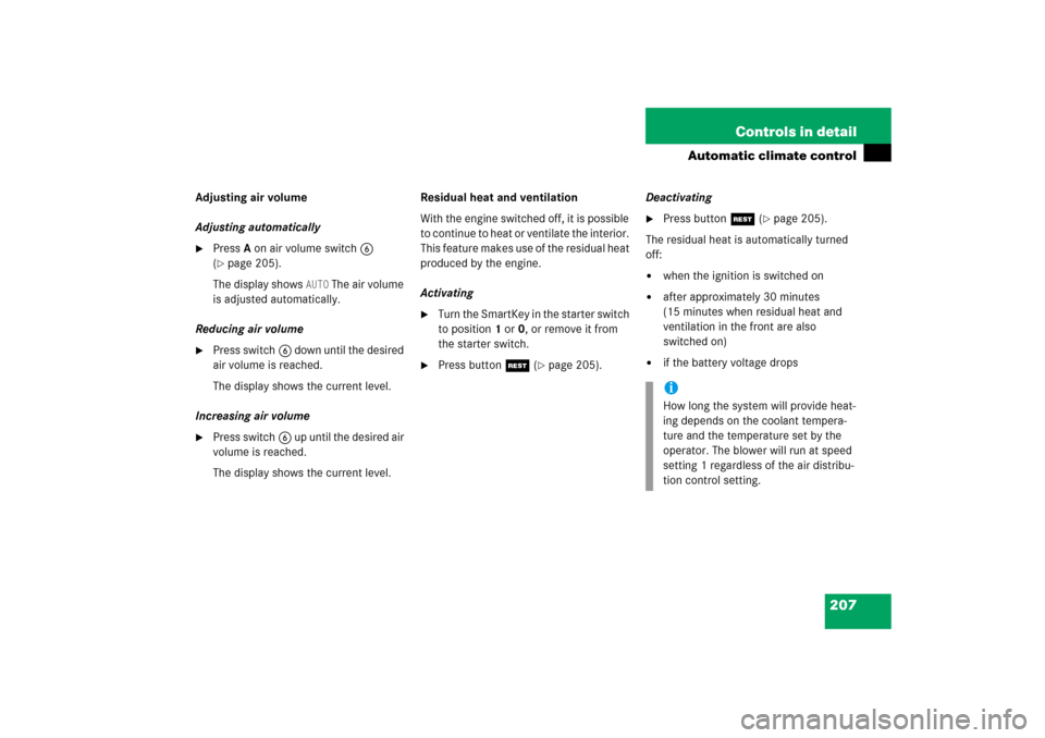 MERCEDES-BENZ S350 2006 W221 Owners Manual 207 Controls in detail
Automatic climate control
Adjusting air volume
Adjusting automatically
PressA on air volume switch6 
(page 205).
The display shows 
AUTO
 The air volume 
is adjusted automatic