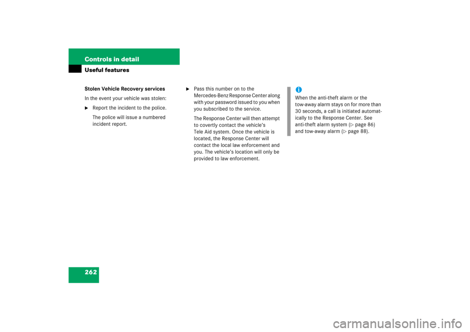 MERCEDES-BENZ S350 2006 W221 User Guide 262 Controls in detailUseful featuresStolen Vehicle Recovery services
In the event your vehicle was stolen:
Report the incident to the police.
The police will issue a numbered 
incident report.

Pas