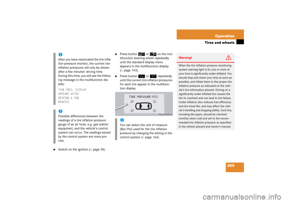 MERCEDES-BENZ S500 2006 W221 Owners Manual 309 Operation
Tires and wheels

Switch on the ignition (
page 34).

Press buttonè orÿ on the mul-
tifunction steering wheel repeatedly 
until the standard display menu 
appears in the multifuncti