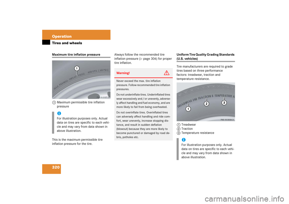 MERCEDES-BENZ S350 2006 W221 Owners Manual 320 OperationTires and wheelsMaximum tire inflation pressure
1Maximum permissible tire inflation 
pressure 
This is the maximum permissible tire 
inflation pressure for the tire.Always follow the reco