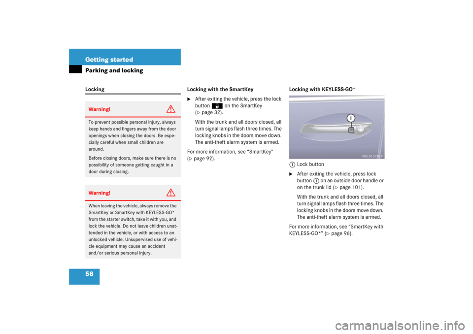 MERCEDES-BENZ S350 2006 W221 Owners Manual 58 Getting startedParking and lockingLocking Locking with the SmartKey

After exiting the vehicle, press the lock 
button‹ on the SmartKey 
(page 32).
With the trunk and all doors closed, all 
tur