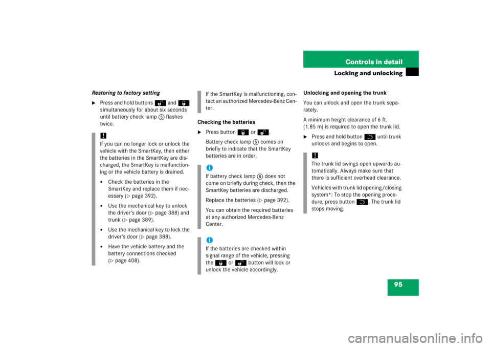 MERCEDES-BENZ S55AMG 2006 W221 Owners Manual 95 Controls in detail
Locking and unlocking
Restoring to factory setting
Press and hold buttonsŒ and‹ 
simultaneously for about six seconds 
until battery check lamp5 flashes 
twice.Checking the b