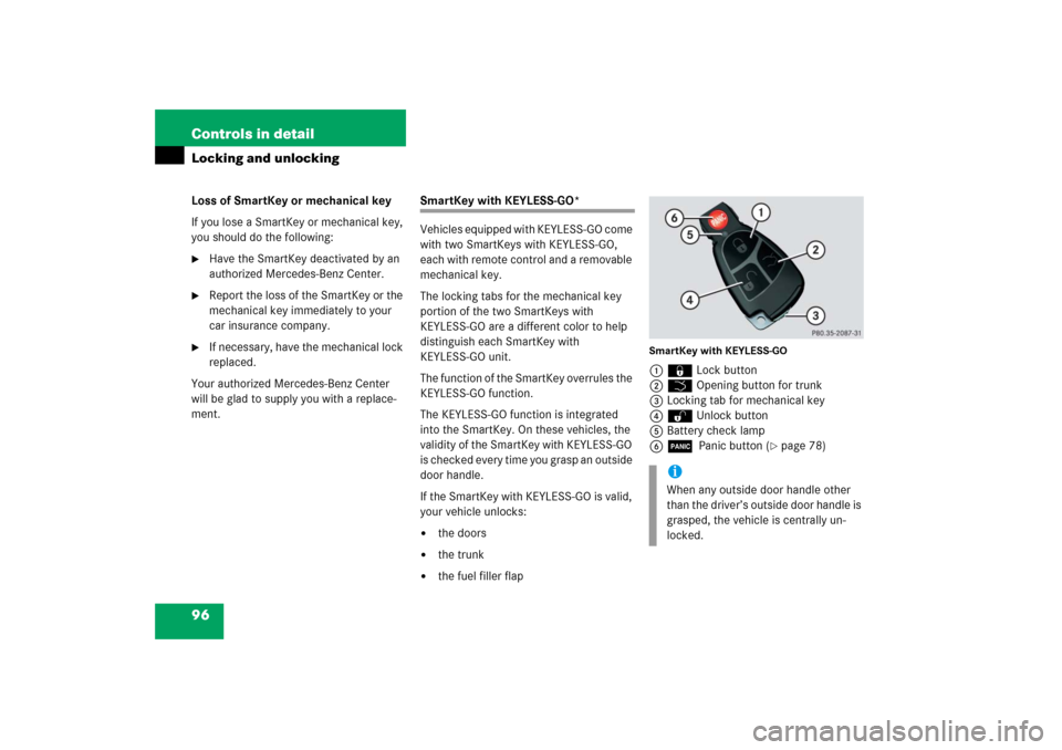 MERCEDES-BENZ S600 2006 W221 Owners Manual 96 Controls in detailLocking and unlockingLoss of SmartKey or mechanical key
If you lose a SmartKey or mechanical key, 
you should do the following:
Have the SmartKey deactivated by an 
authorized Me