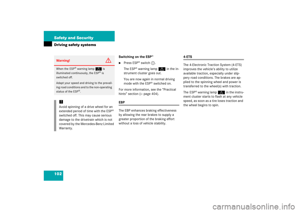 MERCEDES-BENZ R500 2006 W251 Owners Manual 102 Safety and SecurityDriving safety systems
Switching on the ESP
®

Press ESP
® switch1.
The ESP
® warning lampv in the in-
strument cluster goes out.
You are now again in normal driving 
mode w
