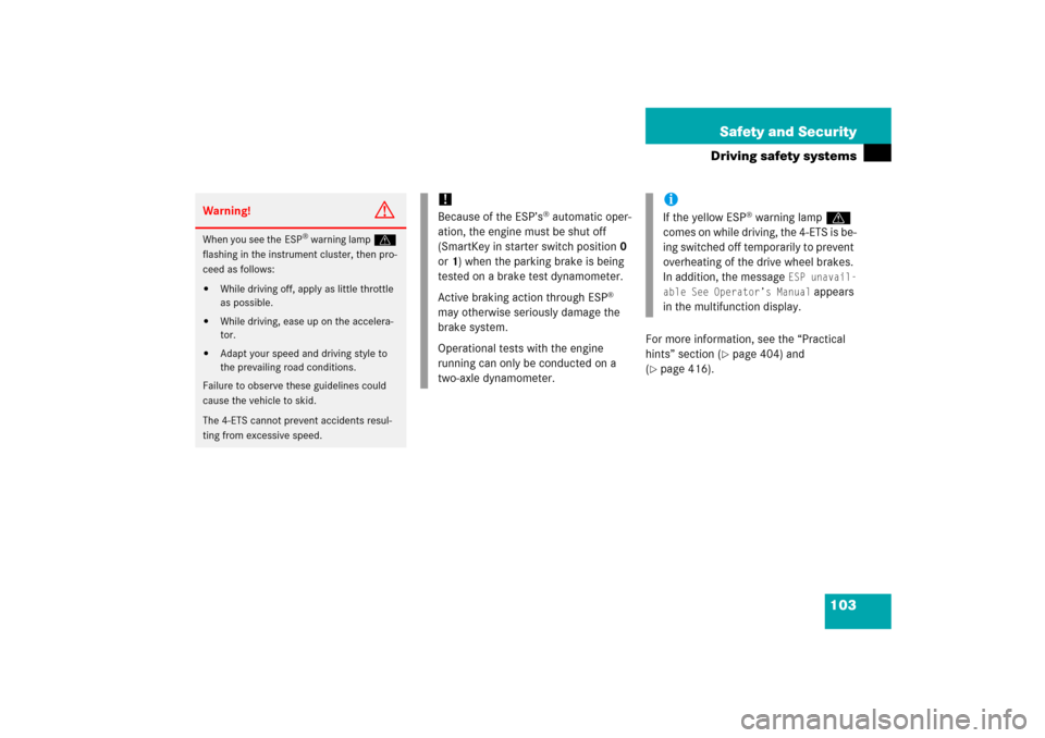 MERCEDES-BENZ R350 2006 W251 Owners Manual 103 Safety and Security
Driving safety systems
For more information, see the “Practical 
hints” section (
page 404) and 
(
page 416).
Warning!
G
When you see the  ESP
® warning lampv 
flashing 