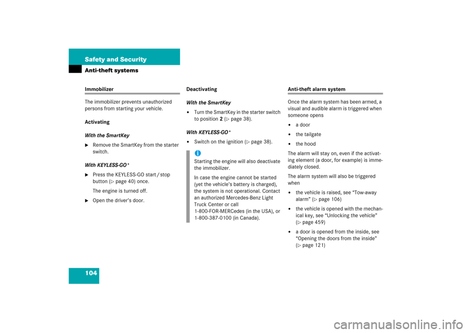 MERCEDES-BENZ R500 2006 W251 Owners Manual 104 Safety and SecurityAnti-theft systemsImmobilizer
The immobilizer prevents unauthorized 
persons from starting your vehicle.
Activating
With the SmartKey
Remove the SmartKey from the starter 
swit