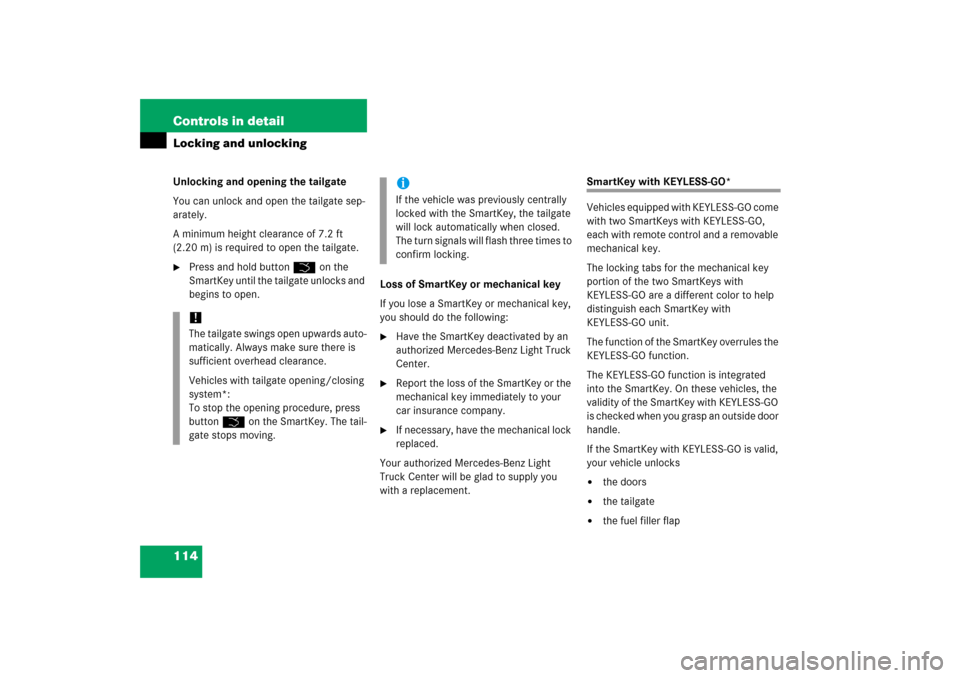 MERCEDES-BENZ R350 2006 W251 Owners Manual 114 Controls in detailLocking and unlockingUnlocking and opening the tailgate
You can unlock and open the tailgate sep-
arately.
A minimum height clearance of 7.2 ft 
(2.20 m) is required to open the 