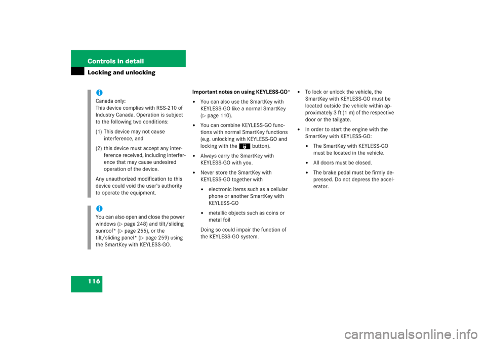 MERCEDES-BENZ R350 2006 W251 Owners Manual 116 Controls in detailLocking and unlocking
Important notes on using KEYLESS-GO*
You can also use the SmartKey with 
KEYLESS-GO like a normal SmartKey 
(page 110).

You can combine KEYLESS-GO func-
