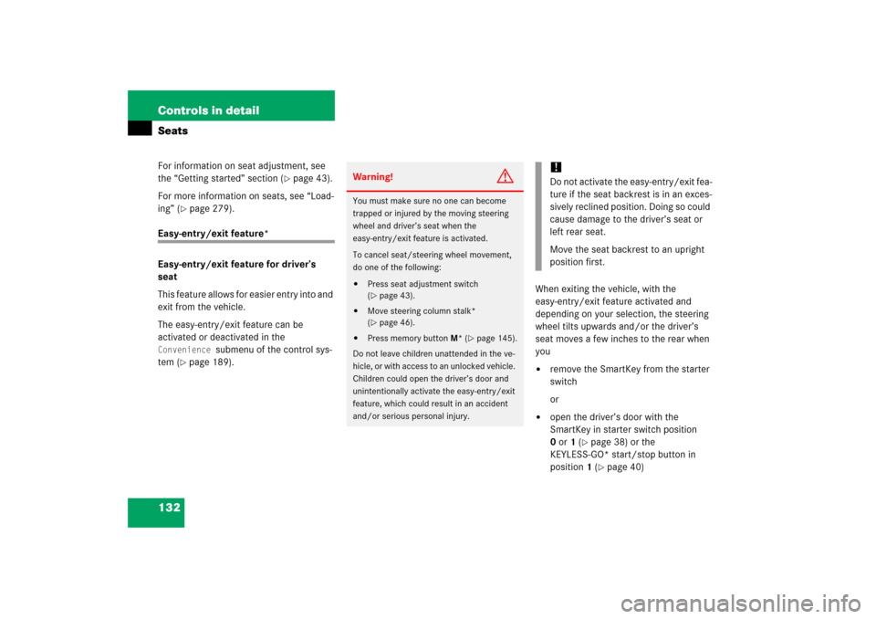 MERCEDES-BENZ R500 2006 W251 Owners Manual 132 Controls in detailSeatsFor information on seat adjustment, see 
the “Getting started” section (
page 43).
For more information on seats, see “Load-
ing” (
page 279).
Easy-entry/exit feat