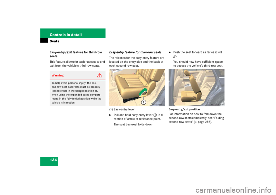 MERCEDES-BENZ R500 2006 W251 Owners Manual 134 Controls in detailSeatsEasy-entry/exit feature for third-row 
seats
This feature allows for easier access to and 
exit from the vehicle’s third-row seats.Easy-entry feature for third-row seats
T