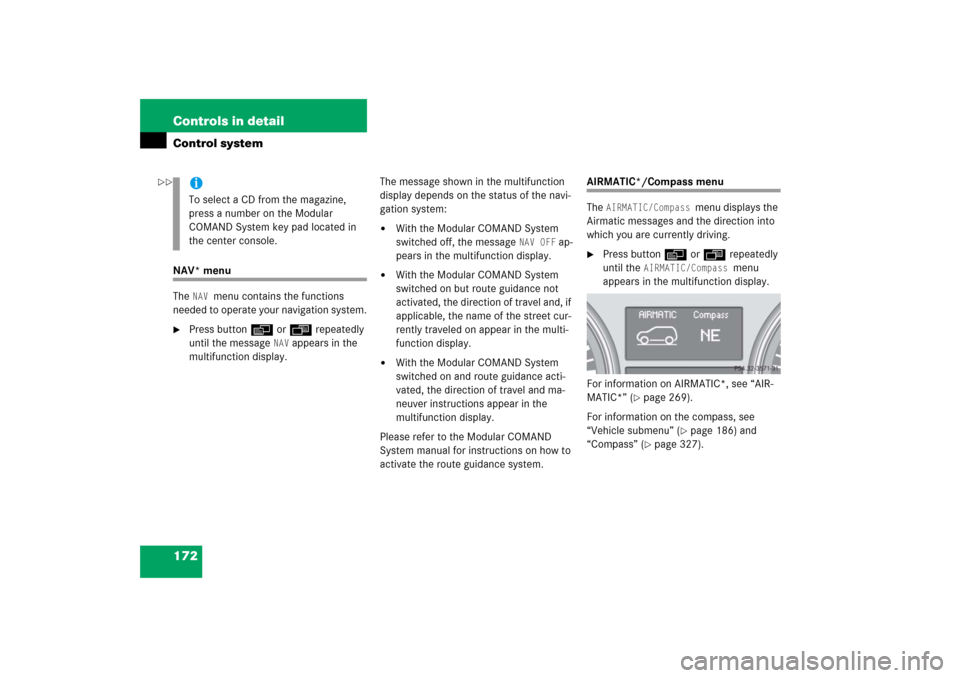 MERCEDES-BENZ R350 2006 W251 Owners Manual 172 Controls in detailControl systemNAV* menu
The 
NAV 
menu contains the functions 
needed to operate your navigation system.

Press buttonè orÿ repeatedly 
until the message 
NAV
 appears in the 