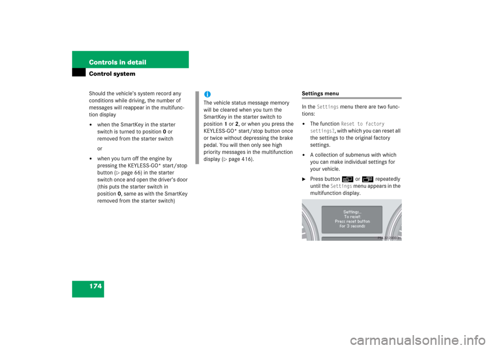 MERCEDES-BENZ R500 2006 W251 Owners Manual 174 Controls in detailControl systemShould the vehicle’s system record any 
conditions while driving, the number of 
messages will reappear in the multifunc-
tion display
when the SmartKey in the s