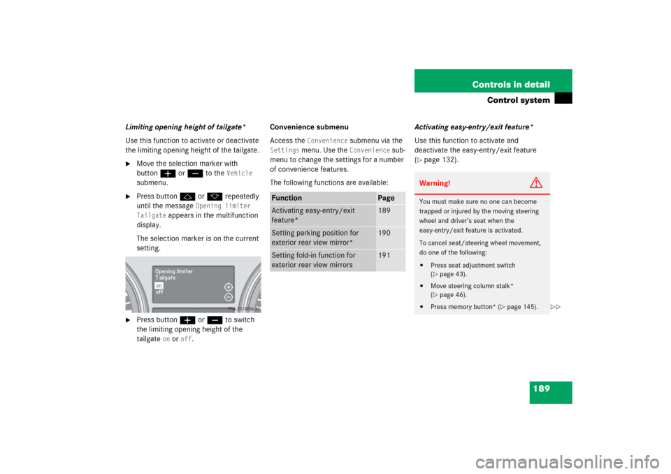 MERCEDES-BENZ R500 2006 W251 Owners Manual 189 Controls in detail
Control system
Limiting opening height of tailgate*
Use this function to activate or deactivate 
the limiting opening height of the tailgate.
Move the selection marker with 
bu