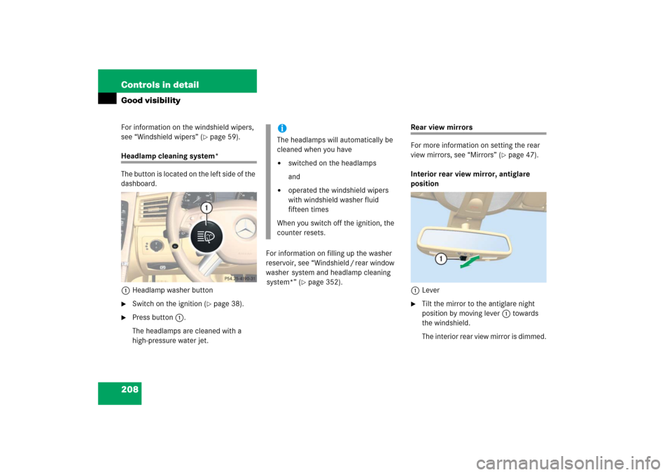 MERCEDES-BENZ R350 2006 W251 Owners Manual 208 Controls in detailGood visibilityFor information on the windshield wipers, 
see “Windshield wipers” (
page 59).
Headlamp cleaning system*
The button is located on the left side of the 
dashbo