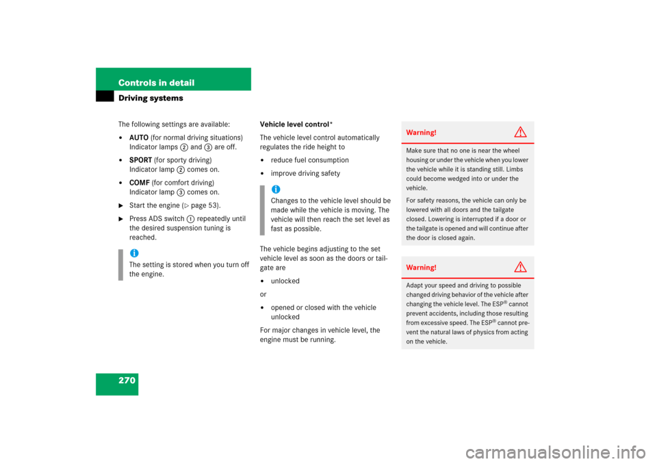 MERCEDES-BENZ R350 2006 W251 Owners Manual 270 Controls in detailDriving systemsThe following settings are available:
AUTO (for normal driving situations)
Indicator lamps2 and3 are off.

SPORT (for sporty driving)
Indicator lamp2 comes on.
