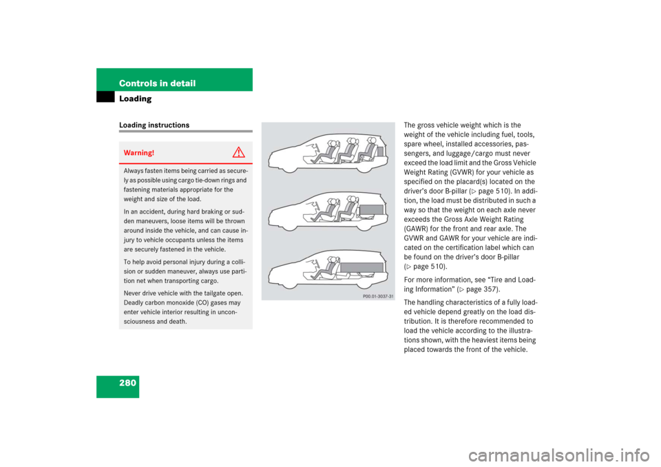 MERCEDES-BENZ R500 2006 W251 Owners Manual 280 Controls in detailLoadingLoading instructionsThe gross vehicle weight which is the 
weight of the vehicle including fuel, tools, 
spare wheel, installed accessories, pas-
sengers, and luggage/carg
