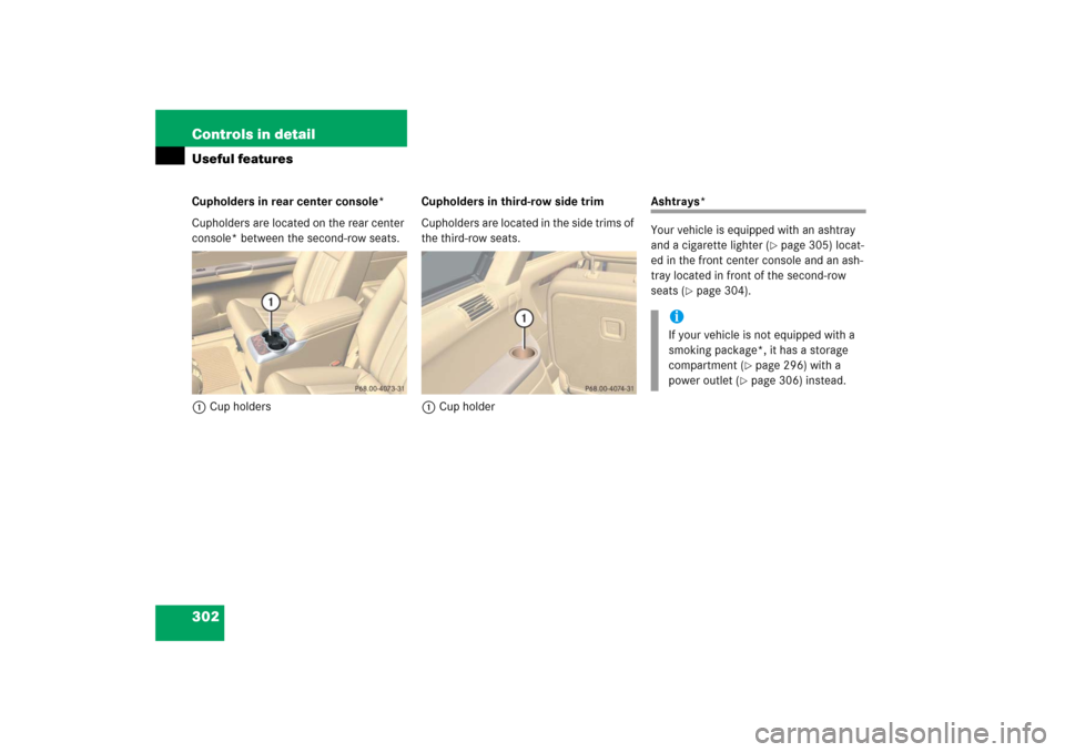 MERCEDES-BENZ R500 2006 W251 Owners Manual 302 Controls in detailUseful featuresCupholders in rear center console*
Cupholders are located on the rear center 
console* between the second-row seats.
1Cup holdersCupholders in third-row side trim
