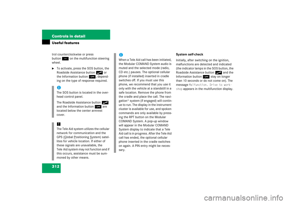MERCEDES-BENZ R350 2006 W251 Owners Manual 312 Controls in detailUseful featurestrol counterclockwise or press 
buttonç on the multifunction steering 
wheel.
To activate, press the SOS button, the 
Roadside Assistance button• or 
the Infor