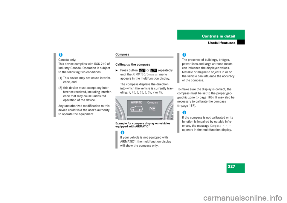 MERCEDES-BENZ R500 2006 W251 Owners Manual 327 Controls in detail
Useful features
Compass
Calling up the compass
Press buttonè orÿ repeatedly 
until the 
AIRMATIC/Compass 
menu 
appears in the multifunction display.
The compass displays the