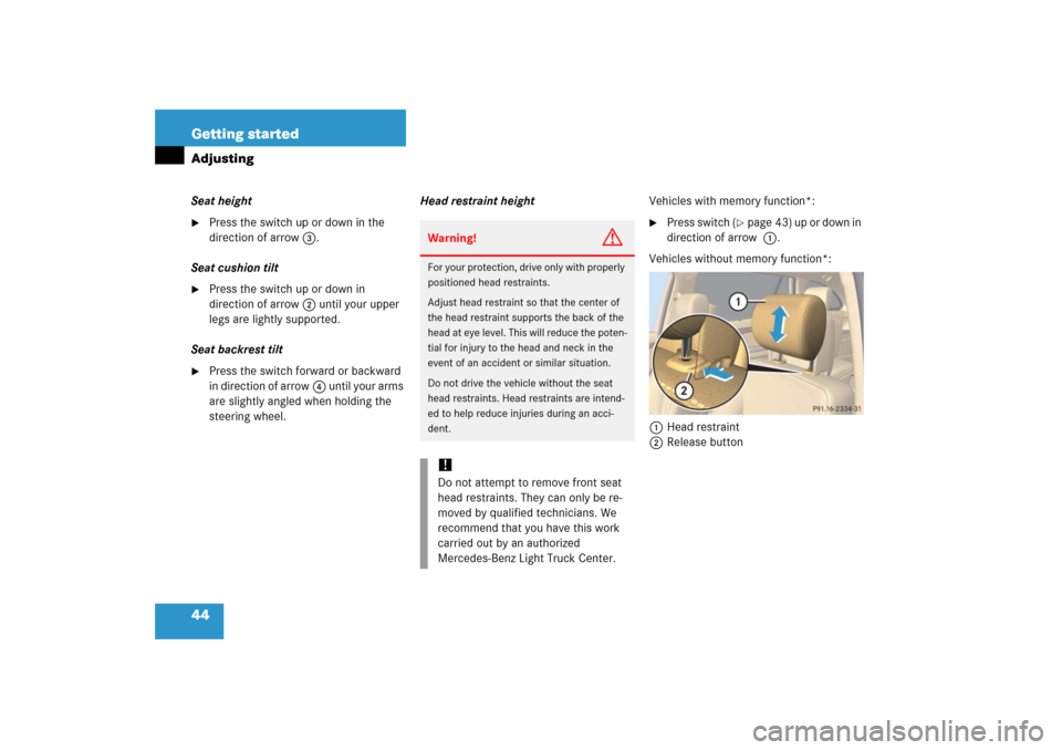 MERCEDES-BENZ R350 2006 W251 Service Manual 44 Getting startedAdjustingSeat height
Press the switch up or down in the 
direction of arrow3.
Seat cushion tilt

Press the switch up or down in 
direction of arrow2 until your upper 
legs are ligh