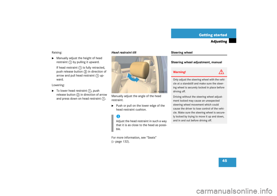 MERCEDES-BENZ R500 2006 W251 Owners Manual 45 Getting started
Adjusting
Raising:
Manually adjust the height of head 
restraint 1 by pulling it upward.
If head restraint 1 is fully retracted, 
push release button 2 in direction of 
arrow and p