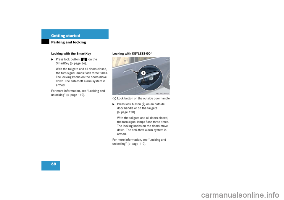 MERCEDES-BENZ R500 2006 W251 Owners Manual 68 Getting startedParking and lockingLocking with the SmartKey
Press lock button‹ on the 
SmartKey (
page 36).
With the tailgate and all doors closed, 
the turn signal lamps flash three times. 
Th