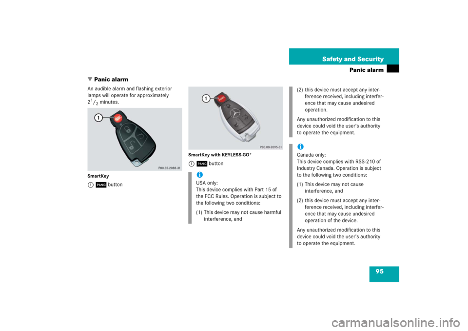 MERCEDES-BENZ R500 2006 W251 Owners Manual 95 Safety and Security
Panic alarm
Panic alarm
An audible alarm and flashing exterior 
lamps will operate for approximately 
21/2minutes.
SmartKey1Âbutton
SmartKey with KEYLESS-GO*1Âbutton
iUSA onl