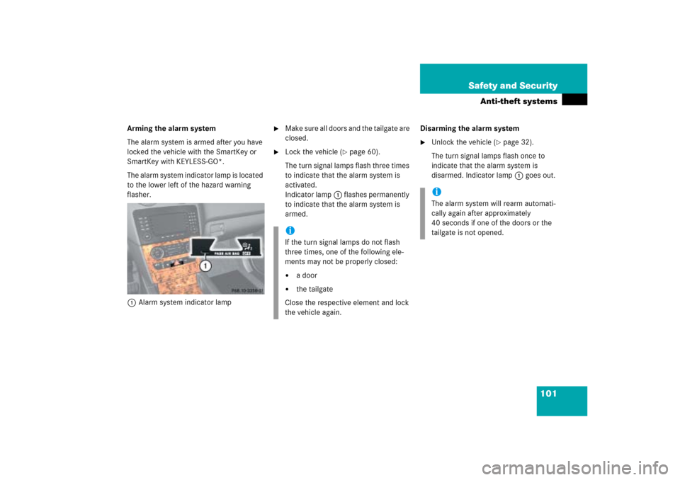 MERCEDES-BENZ ML350 2006 W163 Owners Manual 101 Safety and Security
Anti-theft systems
Arming the alarm system
The alarm system is armed after you have 
locked the vehicle with the SmartKey or 
SmartKey with KEYLESS-GO*.
The alarm system indica