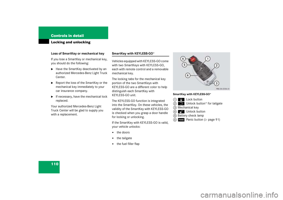 MERCEDES-BENZ ML500 2006 W163 Owners Manual 110 Controls in detailLocking and unlockingLoss of SmartKey or mechanical key
If you lose a SmartKey or mechanical key, 
you should do the following:
Have the SmartKey deactivated by an 
authorized M