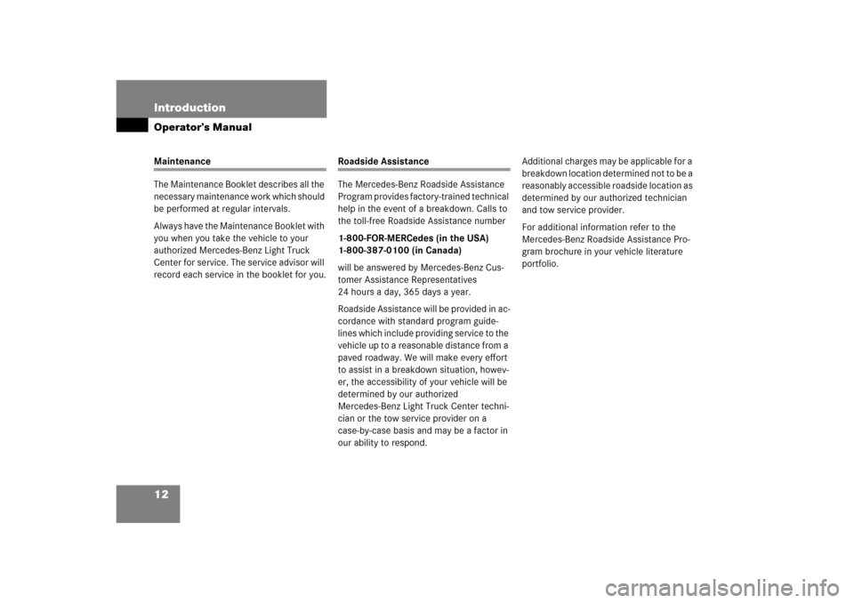 MERCEDES-BENZ ML350 2006 W163 Owners Manual 12 IntroductionOperator’s ManualMaintenance
The Maintenance Booklet describes all the 
necessary maintenance work which should 
be performed at regular intervals.
Always have the Maintenance Booklet