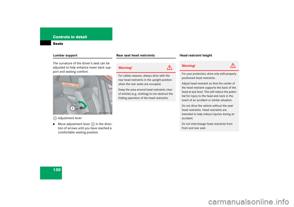 MERCEDES-BENZ ML500 2006 W163 Owners Manual 130 Controls in detailSeatsLumbar support
The curvature of the driver’s seat can be 
adjusted to help enhance lower back sup-
port and seating comfort.
1Adjustment lever
Move adjustment lever1 in t